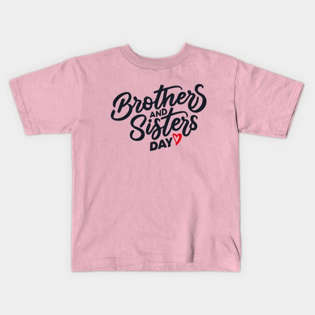 National Brothers and Sisters Day – May Kids T-Shirt by irfankokabi